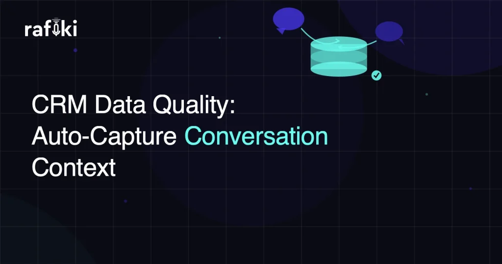 CRM Data Quality: Auto-Capture Conversation Context