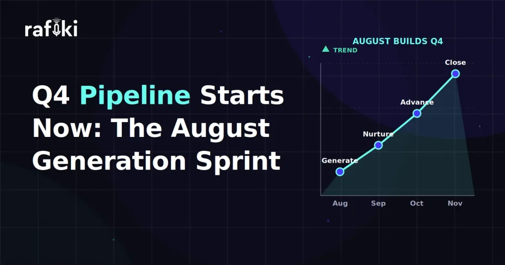 Q4 Pipeline Starts Now: The August Generation Sprint